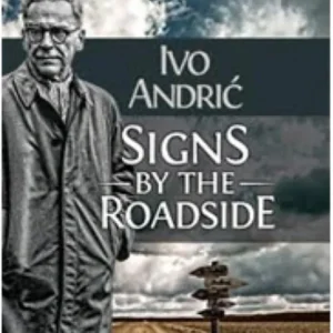 Signs By The Roadside – Ivo Andric