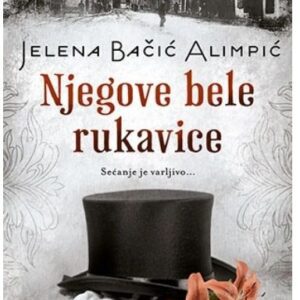 Njegove Bele Rukavice - Jelena Bacic Alimpic