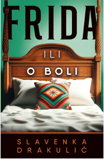 Frida ili o boli - Slavenka Drakulic